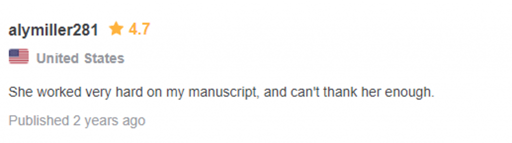 Testimonial: 4.7 starts, from Aly Miller 28, united states "She worked very hard on my manuscript, and can't thank her enough."