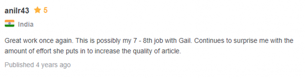 Testimonial: 5 starts, from anil r 43, india "Great work once again. This is possibly y 7-8th job with Gail. Continues to surprise me with the amount of effort she puts in to increase the quality of the article."