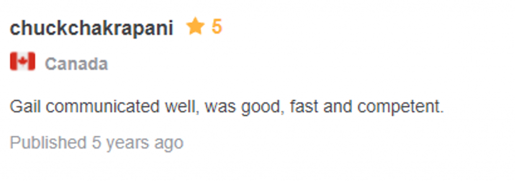 Testimonial: 5 starts, from Chuck Chakrapani, Canada "Gail communicated well, was good, fast, and competent.."